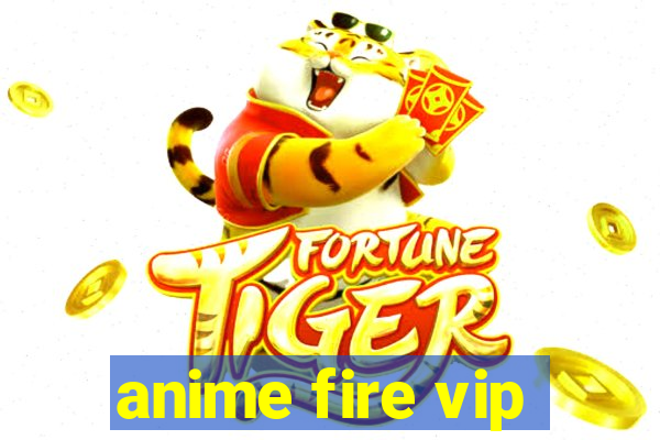 anime fire vip